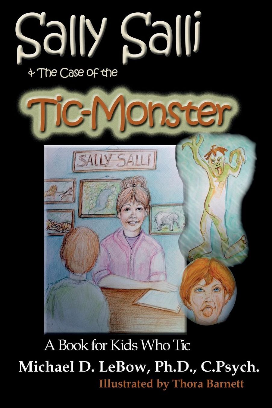 Sally Salli & the Case of the Tic Monster: A Book for Kids Who Tic