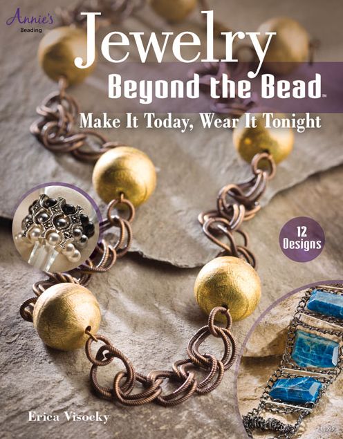 Jewelry Beyond the Bead: Make It Today, Wear It Tonight