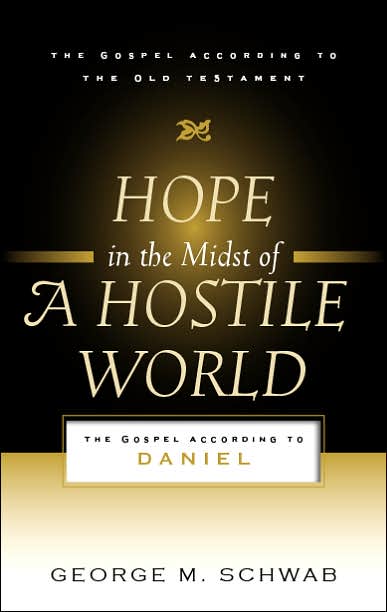 Hope in the Midst of a Hostile World: The Gospel According to Daniel