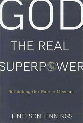 God the Real Superpower: Rethinking Our Role in Missions