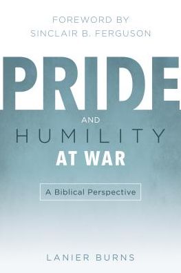 Pride and Humility at War: A Biblical Perspective