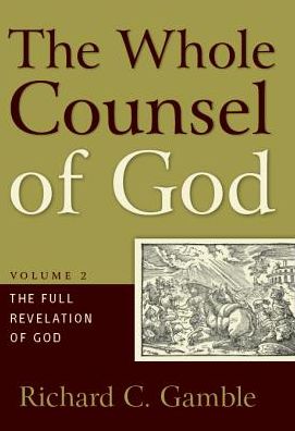 The Whole Counsel of God: The Full Revelation of God, Volume 2