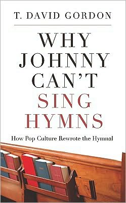 Why Johnny Can't Sing Hymns: How Pop Culture Rewrote the Hymnal