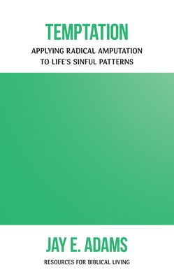 Temptation: Applying Radical Amputation to Life's Sinful Patterns