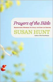 Prayers of the Bible: Equipping Women to Call on God in Truth