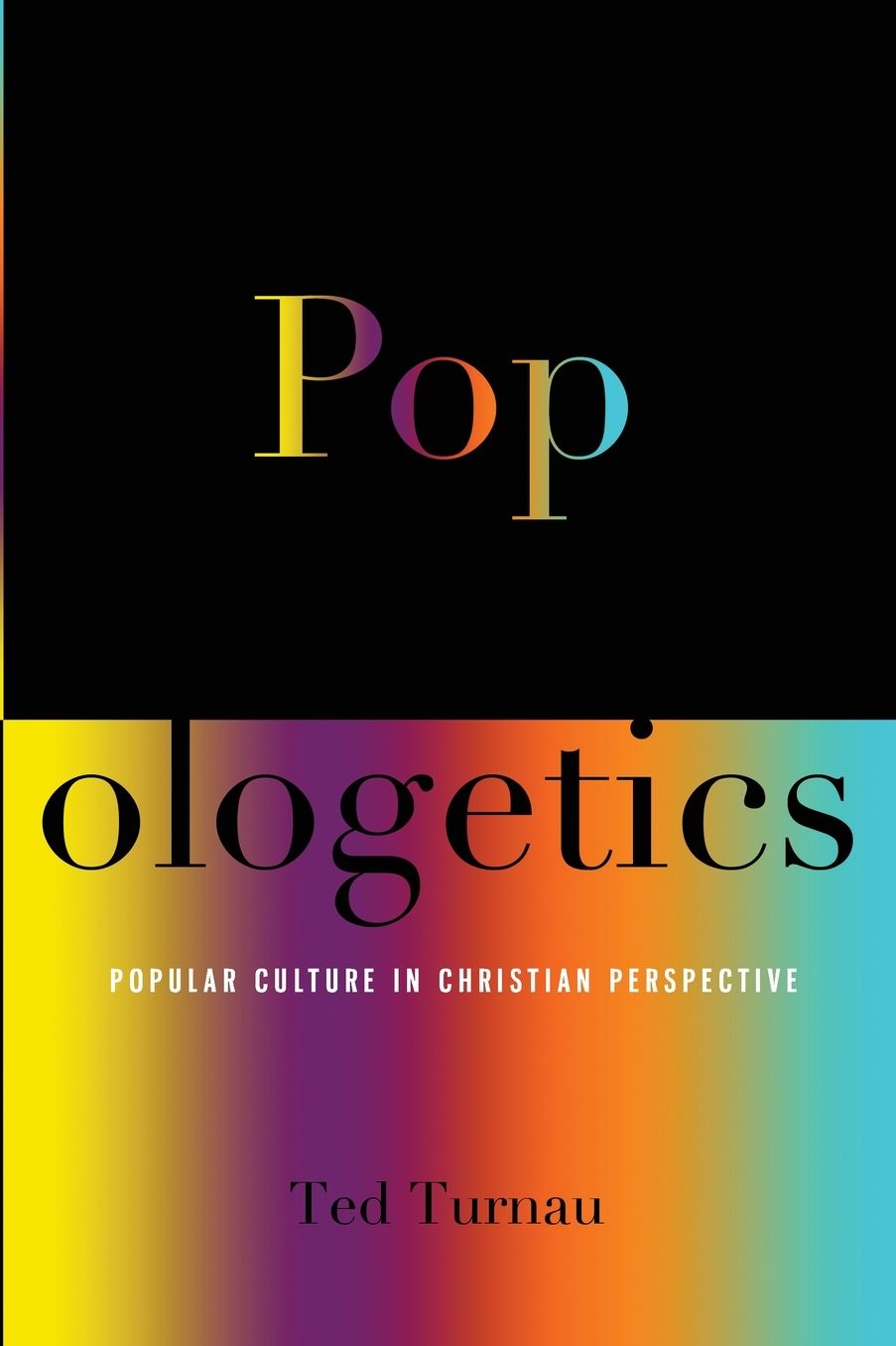 Popologetics: Popular Culture in Christian Perspective