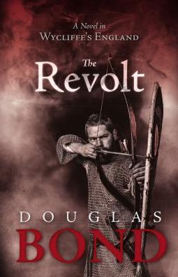 The Revolt: A Novel in Wycliffe's England