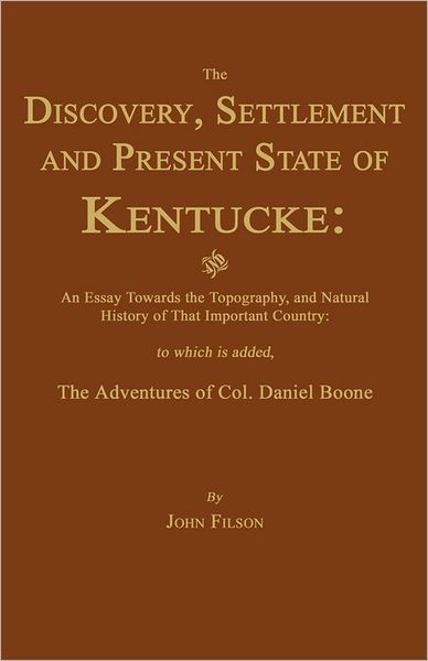 The Discovery, Settlement And Present State Of Kentucke