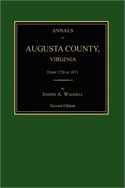 Annals Of Augusta County, Virginia, From 1726 To 1871