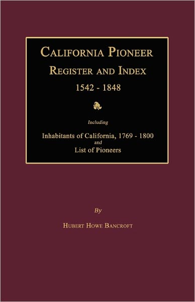 California Pioneer Register And Index 1542-1848