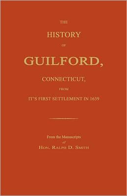 The History Of Guilford, Connecticut, From Its First Settlement In 1639.
