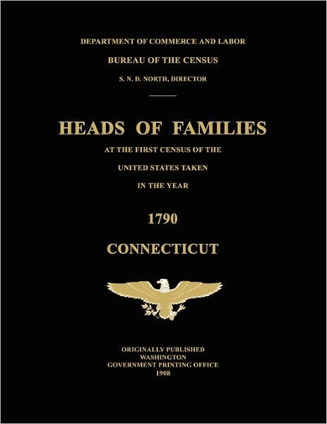 Heads of Families at the First Census of the United States Taken in the Year 1790: Connecticut