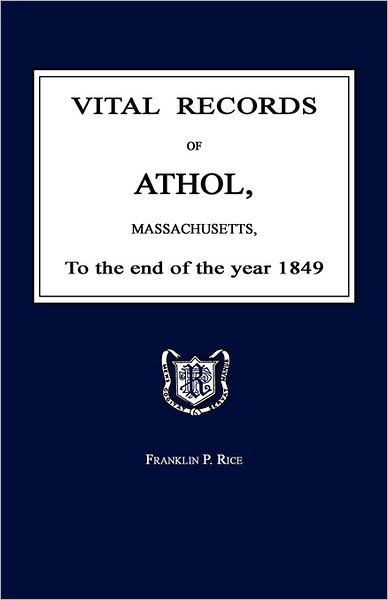 Vital Records Of Athol, Massachusetts, To The End Of The Year 1849