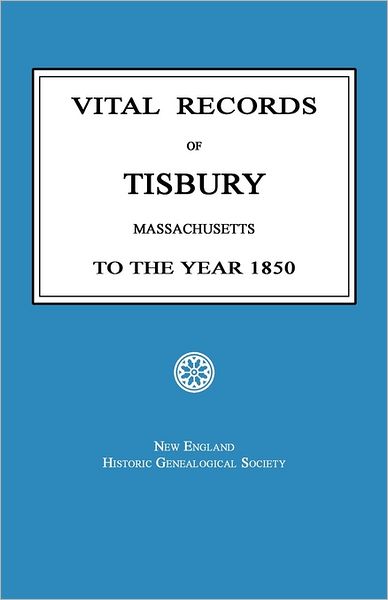 Vital Records of Tisbury, Massachusetts To the Year 1850