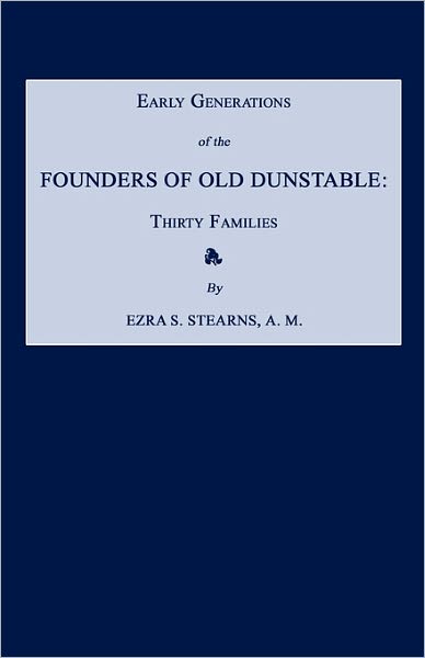 Early Generations Of The Founders Of Old Dunstable [Massachusetts]