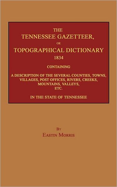 The Tennessee Gazetteer, or Topographical Dictionary 1834