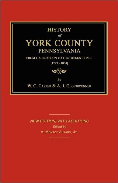 History of York County from its Erection to the Present Time; (1729-1834): New Edition