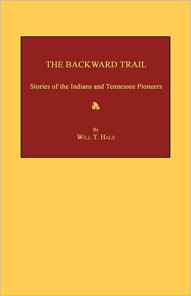 The Backward Trail: Stories of the Indians and Tennessee Pioneers