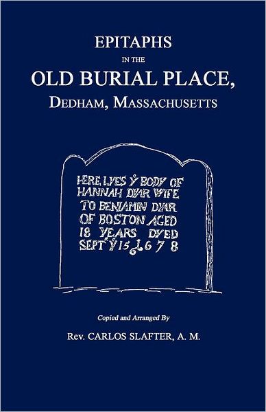 Epitaphs in the Old Burial Place, Dedham, Mass.