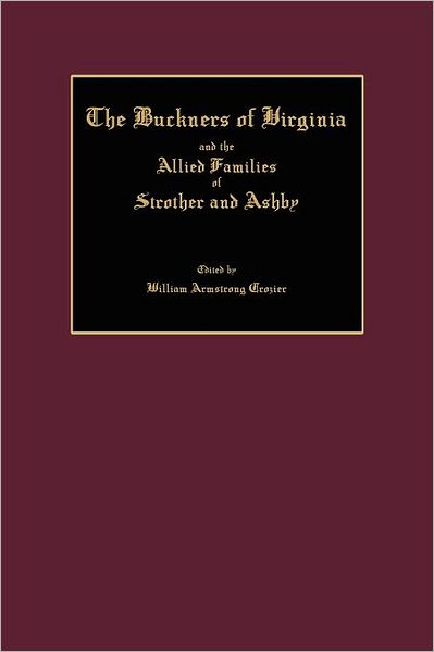The Buckners of Virginia and the Allied Families of Strother and Ashby