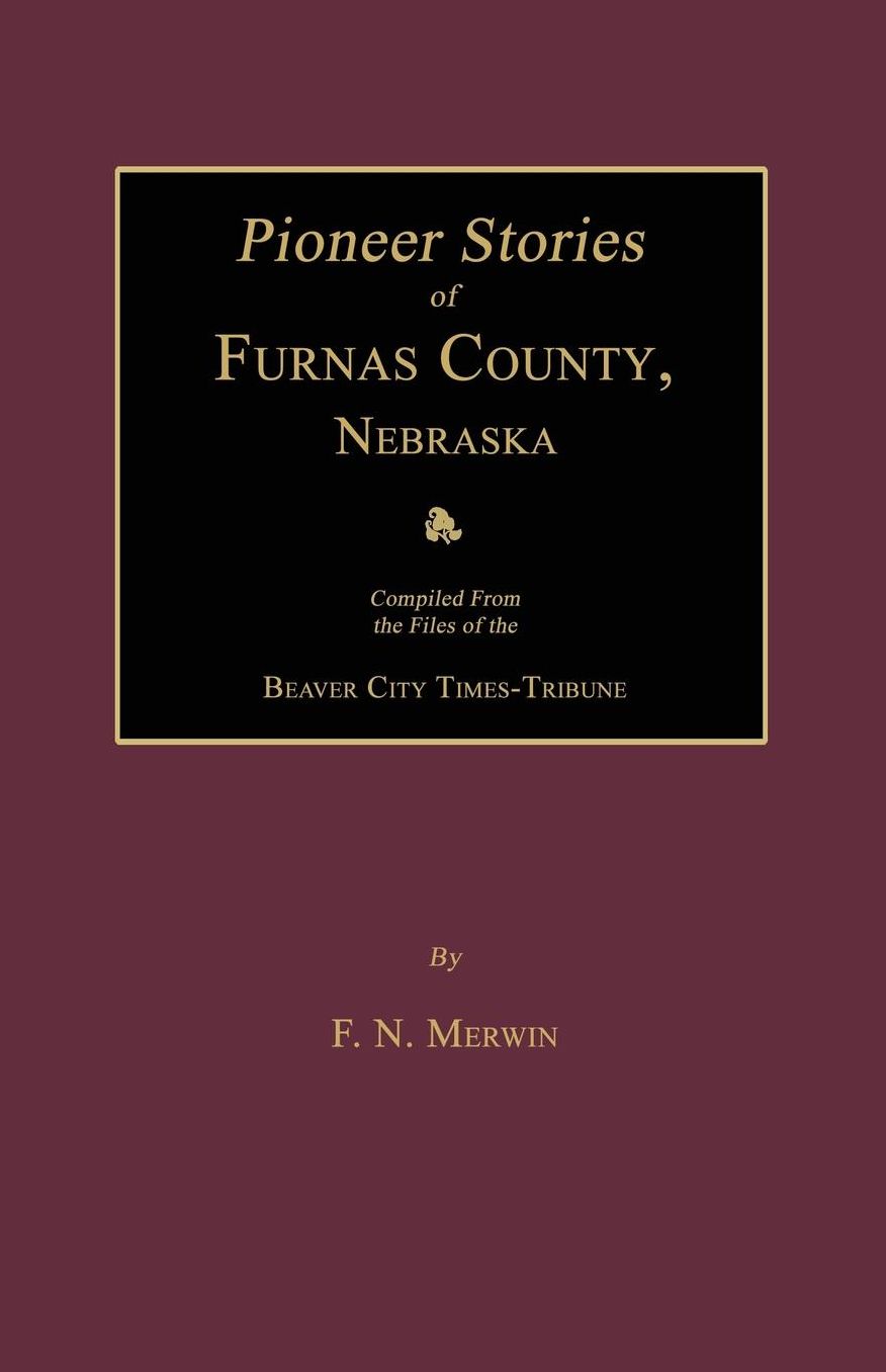 Pioneer Stories of Furnas County, Nebraska