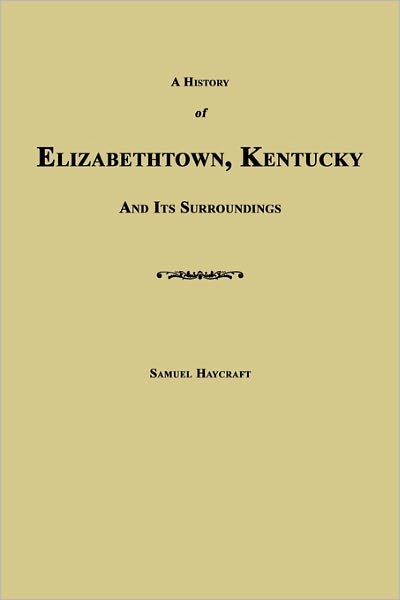 A History Of Elizabethtown, Kentucky And Its Surroundings