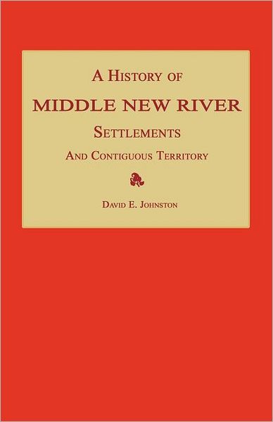 A History Of Middle New River Settlements And Contiguous Territory