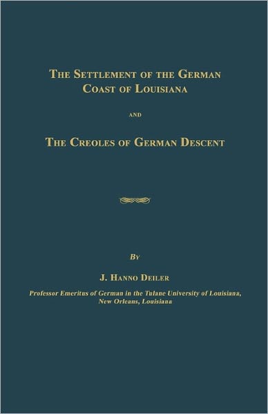 The Settlement Of The German Coast Of Louisiana And The Creoles Of German Descent