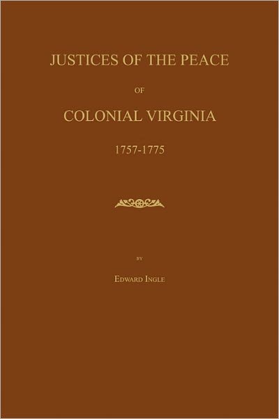 Justices Of The Peace Of Colonial Virginia 1757-1775