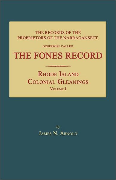 The Records of the Proprietors of the Narragansett, Otherwise Called The Fones Record