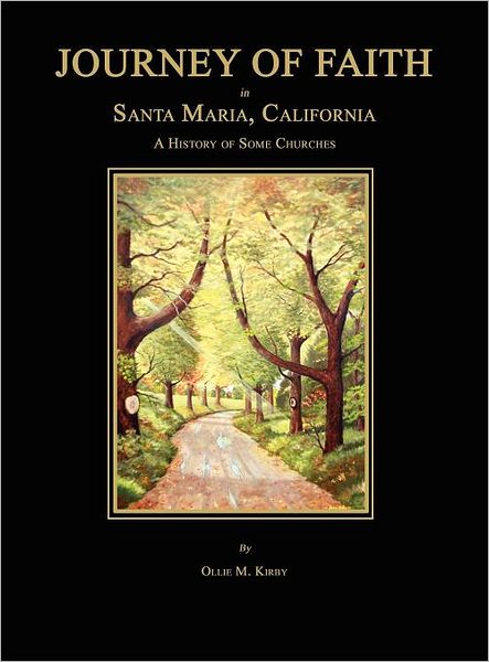 Journey Of Faith In Santa Maria, California. A History Of Some Churches.