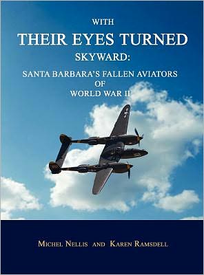 With Their Eyes Turned Skyward: Santa Barbara's Fallen Aviators of World War II