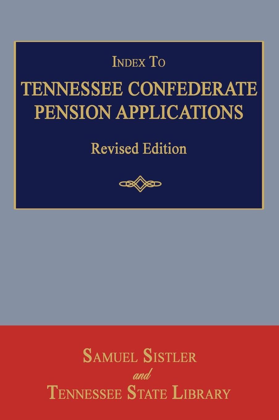 Index to Tennessee Confederate Pension Applications. Revised Edition