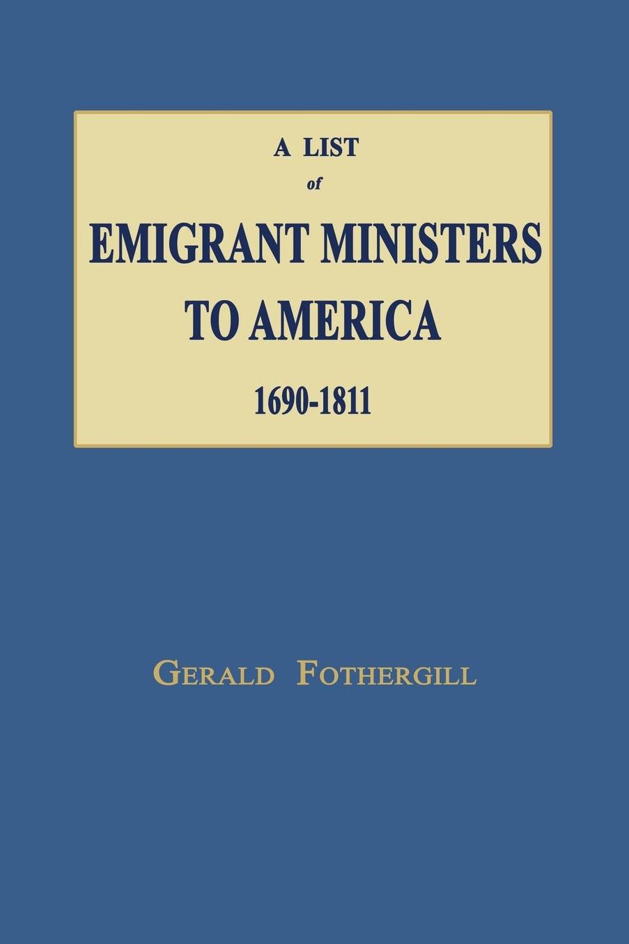 A List of Emigrant Ministers to America 1690-1811