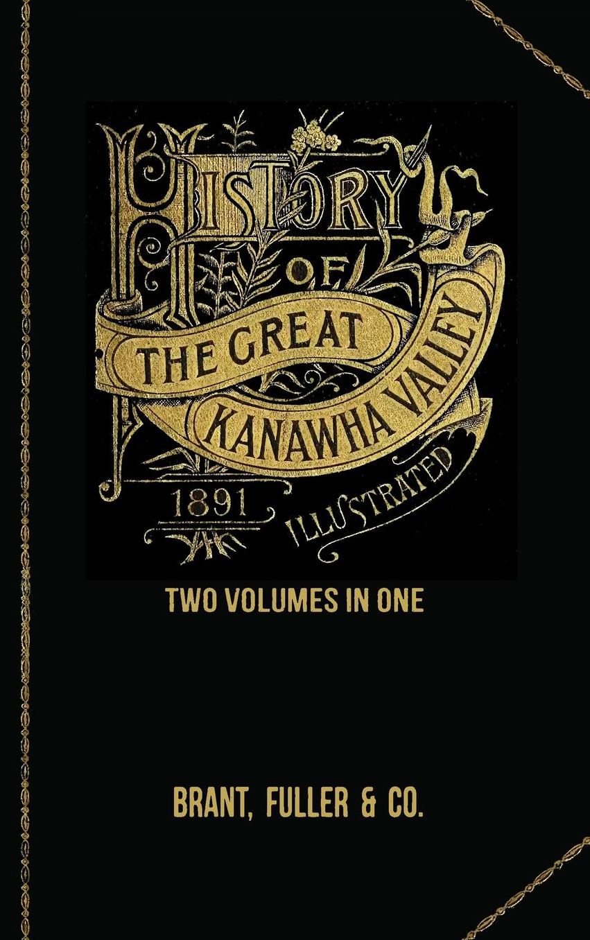 History of the Great Kanawha Valley. Two Volumes in One
