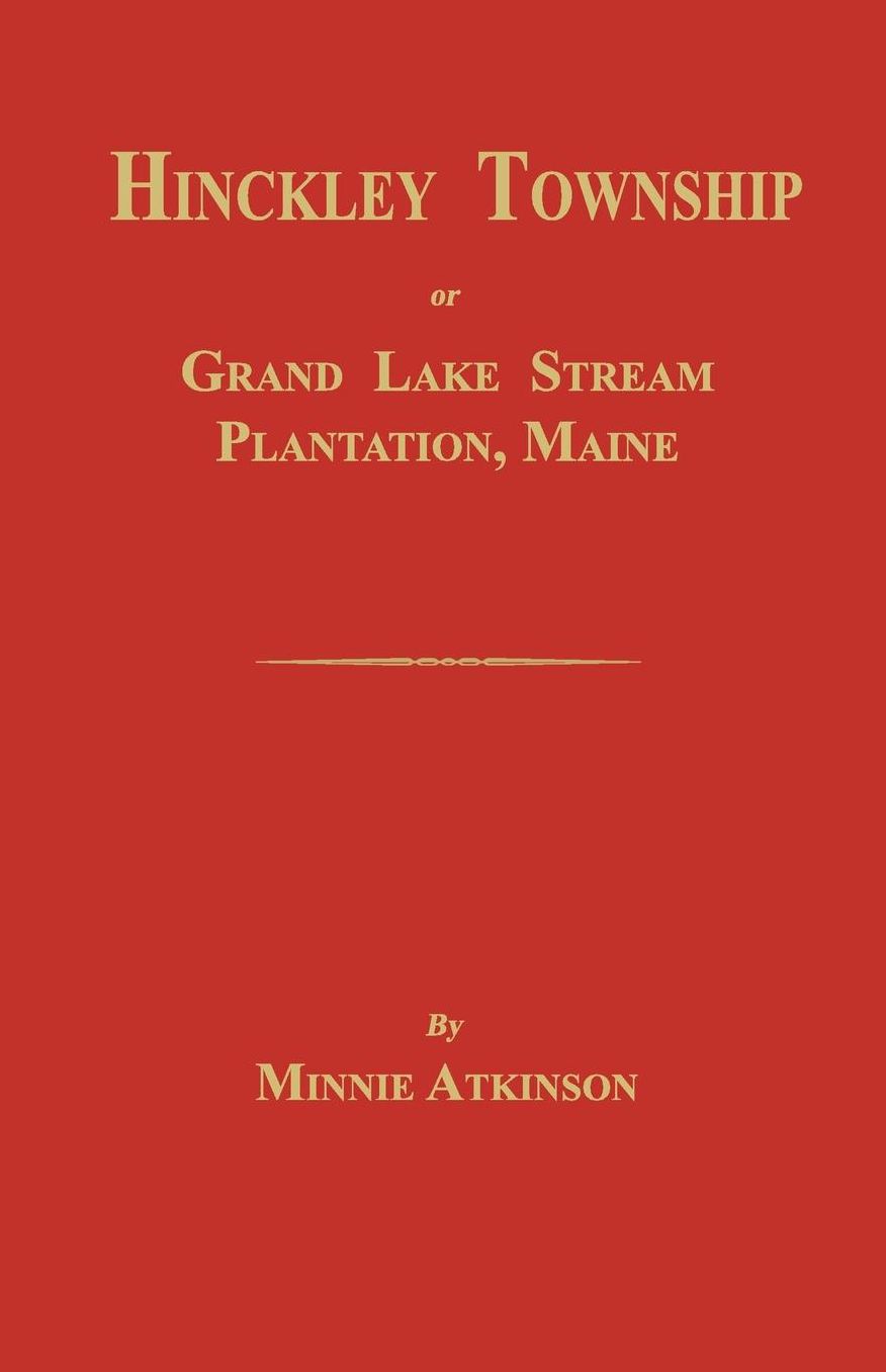 Hinckley Township; or Grand Lake Stream Plantation [Maine]