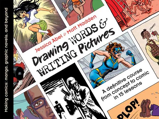 Drawing Words and Writing Pictures: Making Comics: From Manga to Graphic Novels, and Beyond