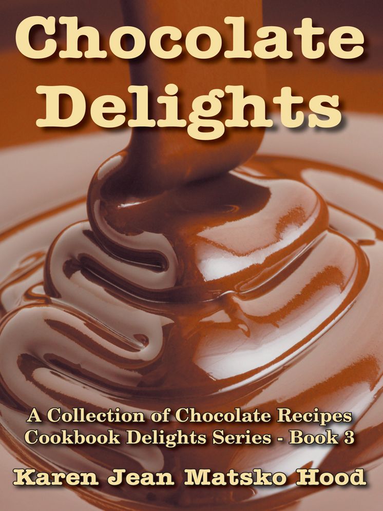 Chocolate Delights Cookbook: A Collection of Chocolate Recipes