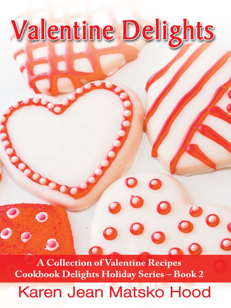 Valentine Delights Cookbook: A Collection of Valentine Recipes