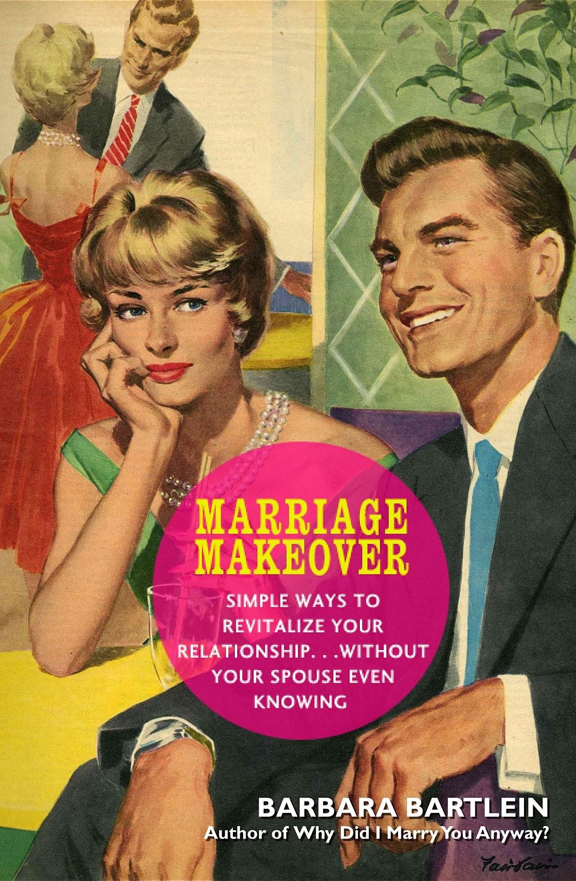 Marriage Makeover: Simple Ways to Revitalize Your Relationship... Without Your Spouse Even Knowing