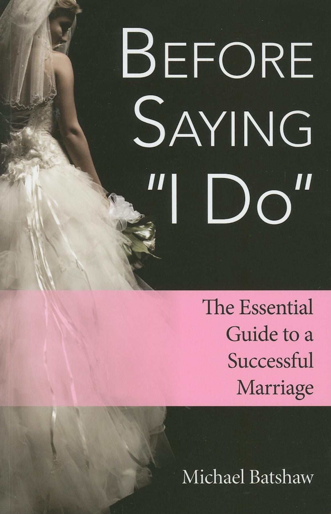 Before Saying "I Do": The Essential Guide to a Successful Marriage