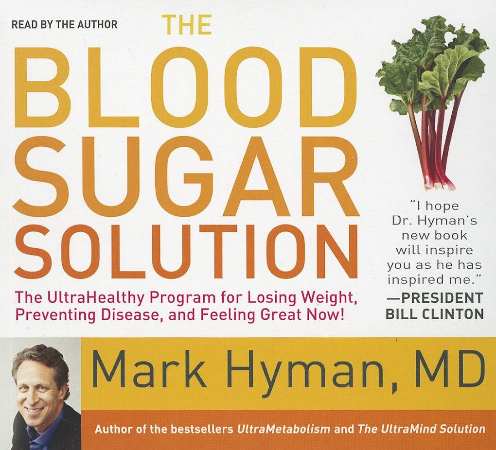 The Blood Sugar Solution: The UltraHealthy Program for Losing Weight, Preventing Disease, and Feeling Great Now!