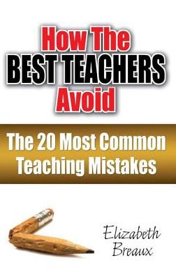 How the Best Teachers Avoid the 20 Most Common Teaching Mistakes