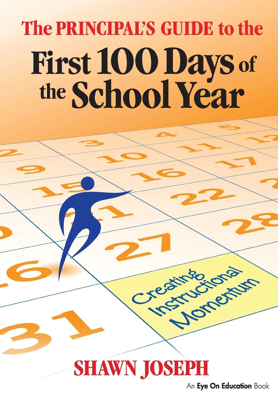 Principal's Guide to the First 100 Days of the School Year, The: Creating Instructional Momentum