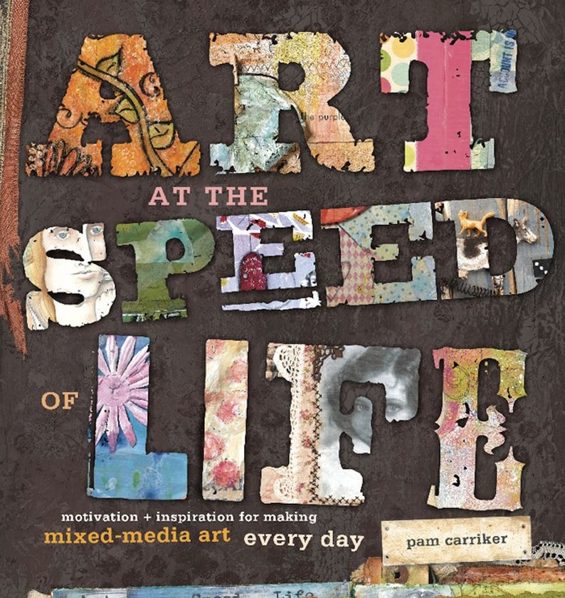 Art at the Speed of Life: Motivation and Inspiration for Making Mixed-Media Art Every Day (PagePerfect NOOK Book)
