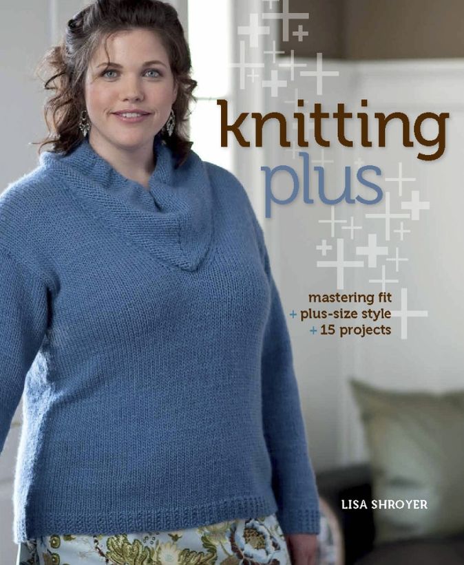 Knitting Plus: Mastering Fit + Plus-Size Style + 15 Projects (PagePerfect NOOK Book)