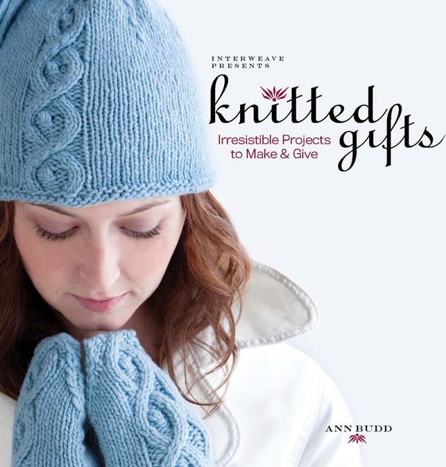 Interweave Presents Knitted Gifts: Irresistible Projects to Make and Give (PagePerfect NOOK Book)