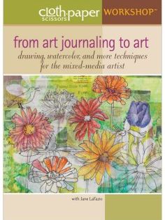From Art Journaling to Art: Drawing Watercolor and More Techniques for the Mixed-Media Artist