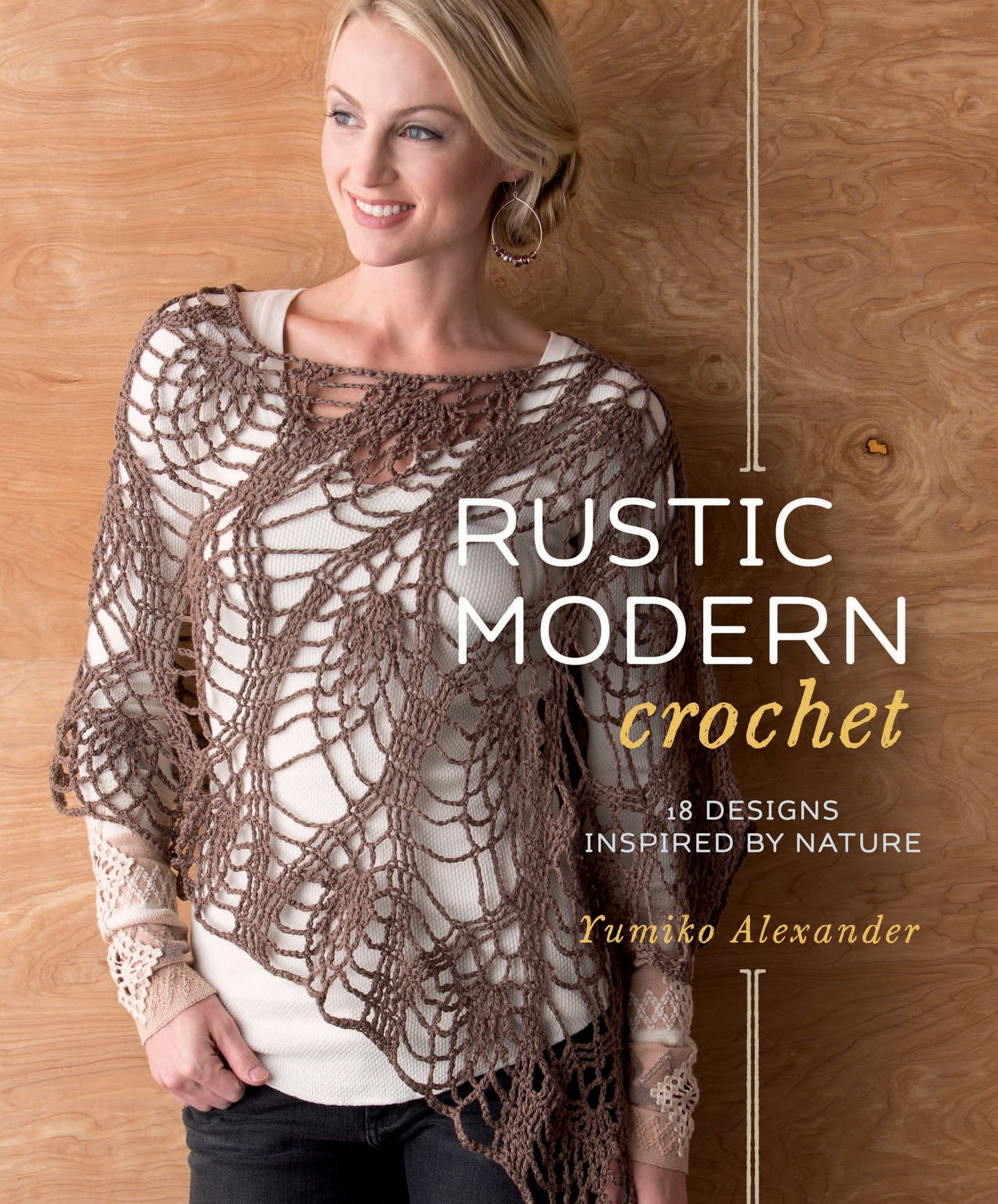 Rustic Modern Crochet : 18 Designs Inspired by Nature