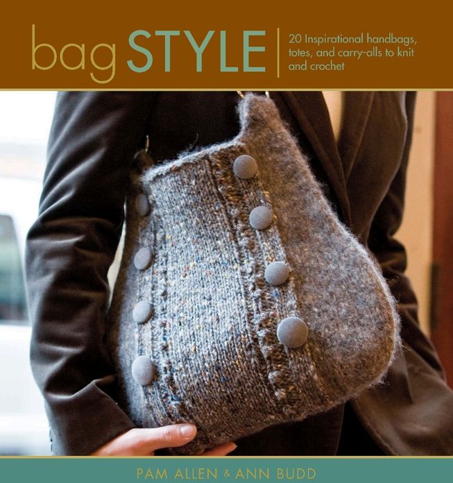 Bag Style: 20 Inspirational handbags, totes, and carry-alls to knit and crochet (PagePerfect NOOK Book)